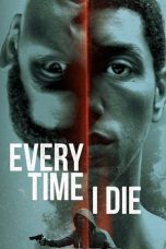 Every Time I Die nonton film Every Time I Die